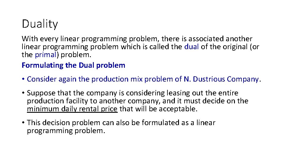Duality With every linear programming problem, there is associated another linear programming problem which