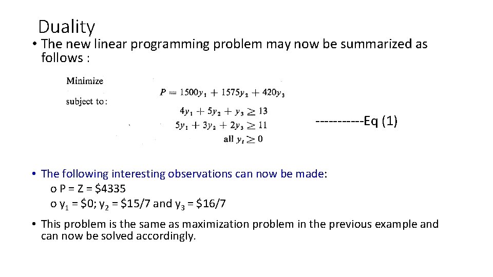 Duality • The new linear programming problem may now be summarized as follows :