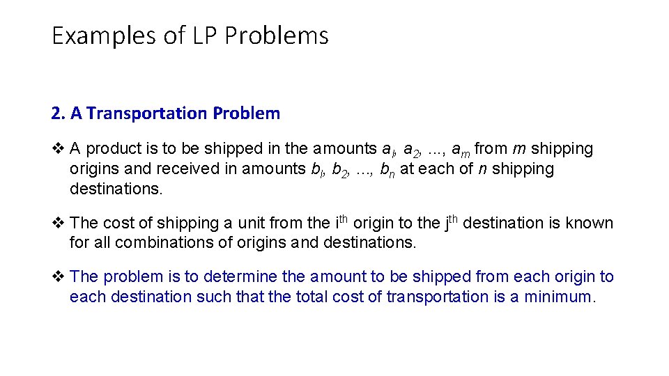 Examples of LP Problems 2. A Transportation Problem v A product is to be
