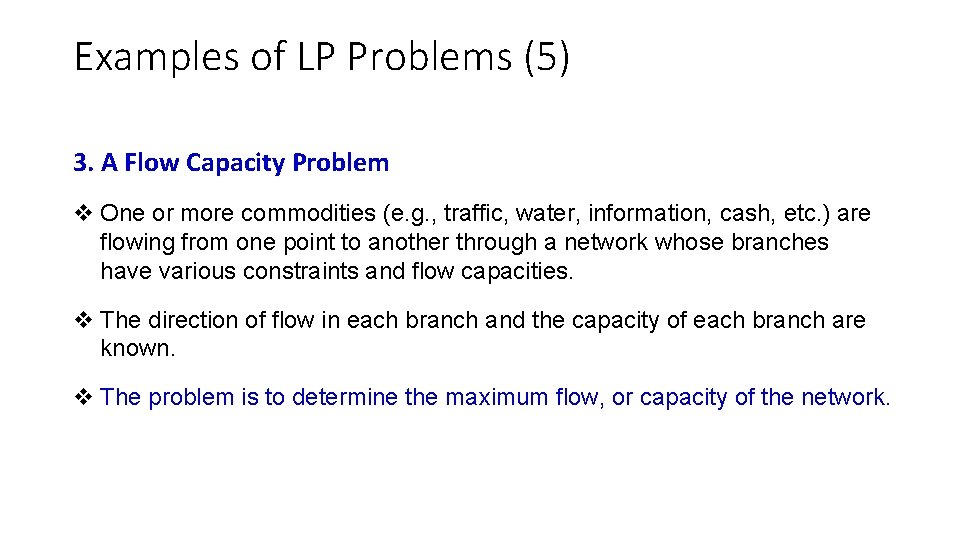 Examples of LP Problems (5) 3. A Flow Capacity Problem v One or more