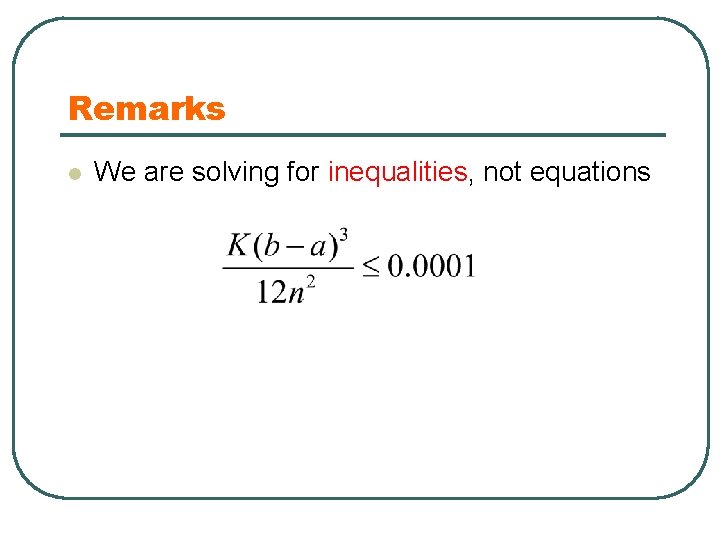 Remarks l We are solving for inequalities, not equations 