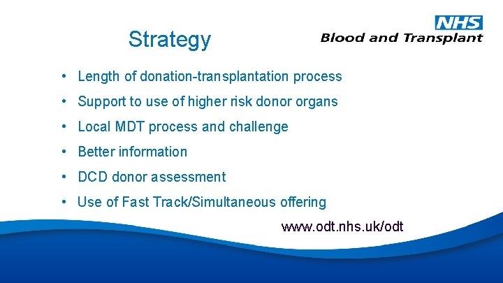 Strategy • Length of donation-transplantation process • Support to use of higher risk donor