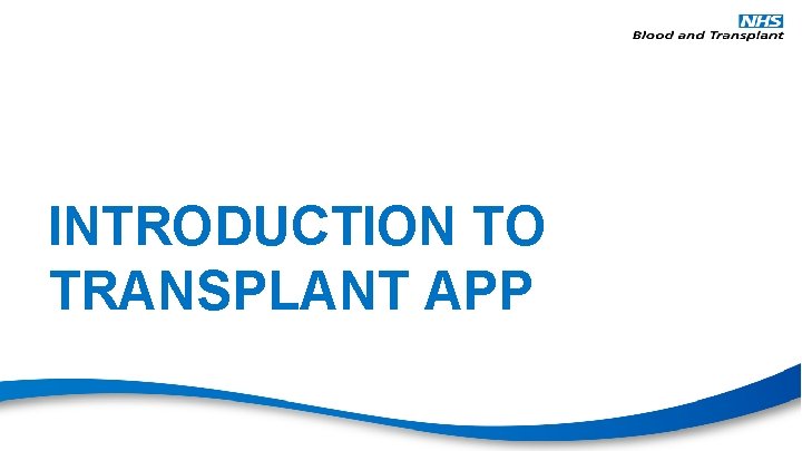 INTRODUCTION TO TRANSPLANT APP 
