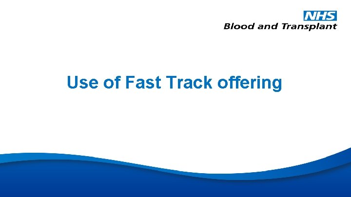 Use of Fast Track offering 