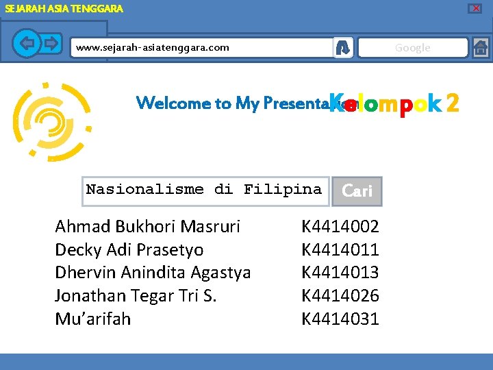 X SEJARAH ASIA TENGGARA Google www. sejarah-asiatenggara. com Welcome to My Presentasion Kelompok 2
