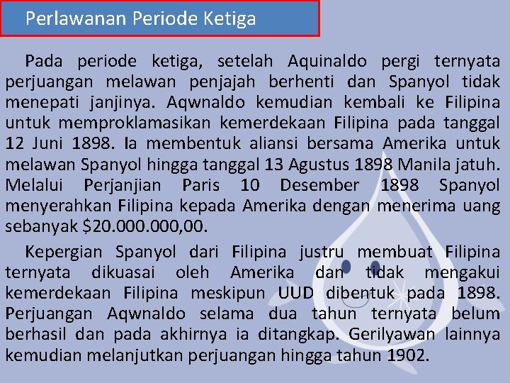 Perlawanan Periode Ketiga Pada periode ketiga, setelah Aquinaldo pergi ternyata perjuangan melawan penjajah berhenti