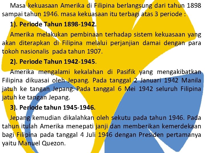 Masa kekuasaan Amerika di Filipina berlangsung dari tahun 1898 sampai tahun 1946. masa kekuasaan