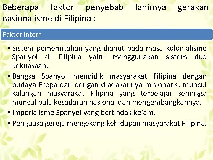 Beberapa faktor penyebab nasionalisme di Filipina : lahirnya gerakan Faktor Intern • Sistem pemerintahan