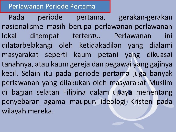 Perlawanan Periode Pertama Pada periode pertama, gerakan-gerakan nasionalisme masih berupa perlawanan-perlawanan lokal ditempat tertentu.