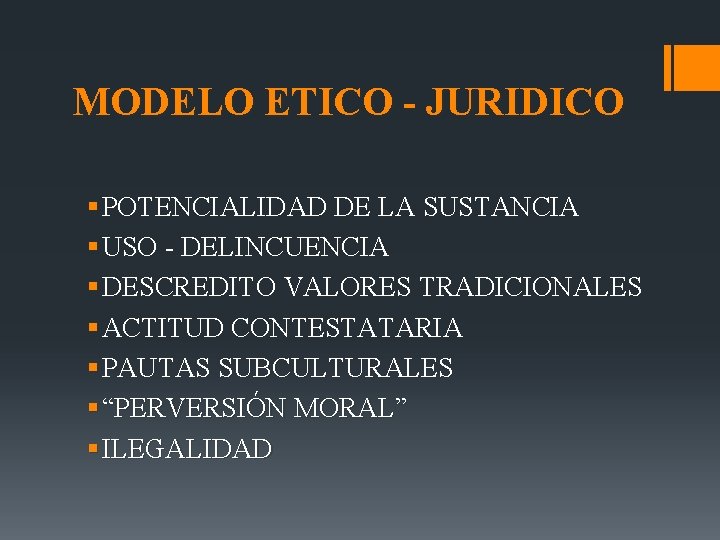 MODELO ETICO - JURIDICO § POTENCIALIDAD DE LA SUSTANCIA § USO - DELINCUENCIA §