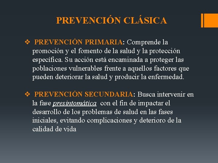 PREVENCIÓN CLÁSICA v PREVENCIÓN PRIMARIA: Comprende la promoción y el fomento de la salud