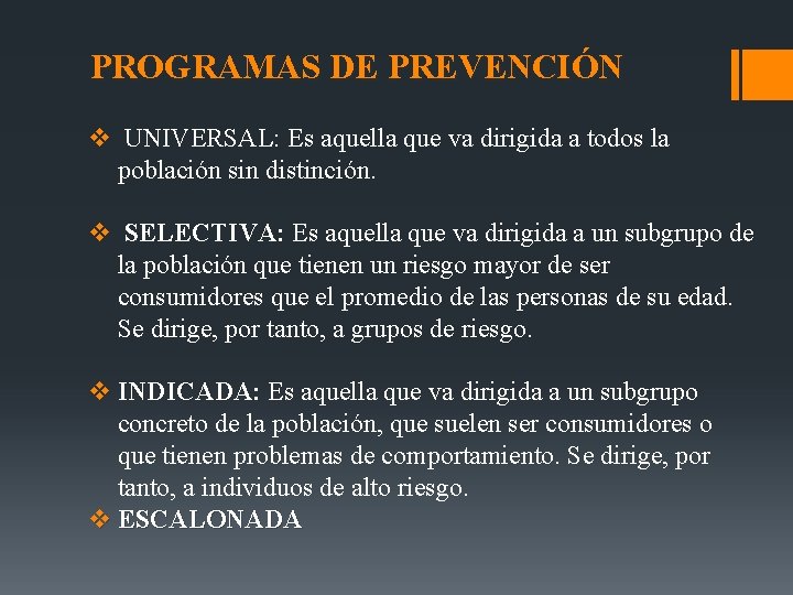 PROGRAMAS DE PREVENCIÓN v UNIVERSAL: Es aquella que va dirigida a todos la población