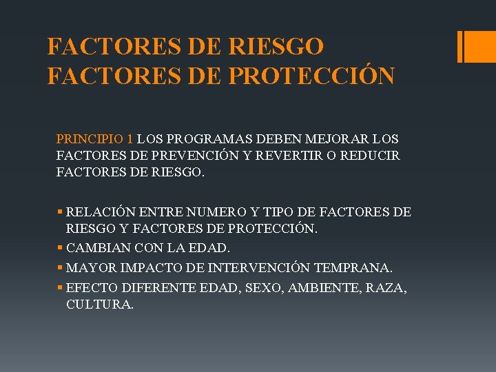 FACTORES DE RIESGO FACTORES DE PROTECCIÓN PRINCIPIO 1 LOS PROGRAMAS DEBEN MEJORAR LOS FACTORES