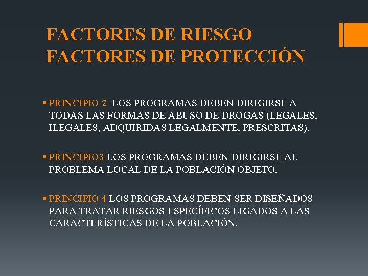 FACTORES DE RIESGO FACTORES DE PROTECCIÓN § PRINCIPIO 2 LOS PROGRAMAS DEBEN DIRIGIRSE A