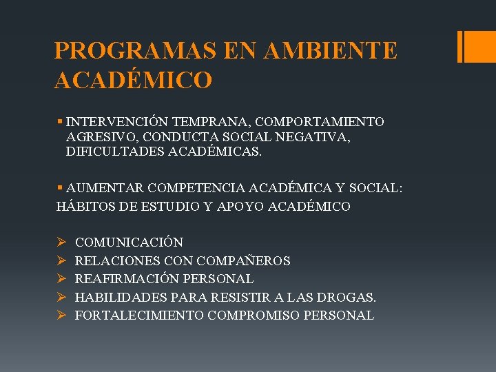 PROGRAMAS EN AMBIENTE ACADÉMICO § INTERVENCIÓN TEMPRANA, COMPORTAMIENTO AGRESIVO, CONDUCTA SOCIAL NEGATIVA, DIFICULTADES ACADÉMICAS.