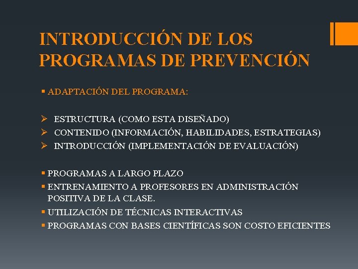 INTRODUCCIÓN DE LOS PROGRAMAS DE PREVENCIÓN § ADAPTACIÓN DEL PROGRAMA: Ø ESTRUCTURA (COMO ESTA