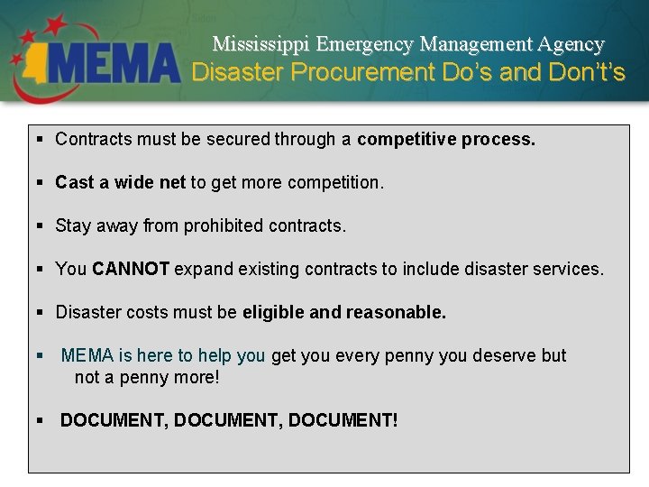 Mississippi Emergency Management Agency Disaster Procurement Do’s and Don’t’s § Contracts must be secured