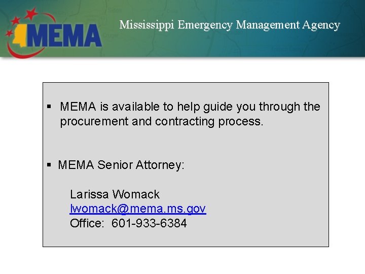 Mississippi Emergency Management Agency § MEMA is available to help guide you through the