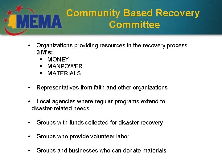 Community Based Recovery Committee • Organizations providing resources in the recovery process 3 M’s: