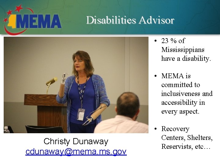 Disabilities Advisor • 23 % of Mississippians have a disability. • MEMA is committed