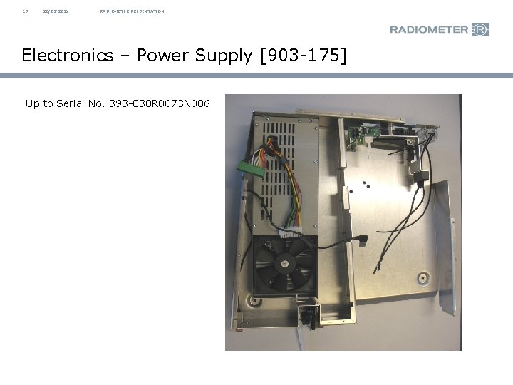 18 20/02/2021 RADIOMETER PRESENTATION Electronics – Power Supply [903 -175] Up to Serial No.