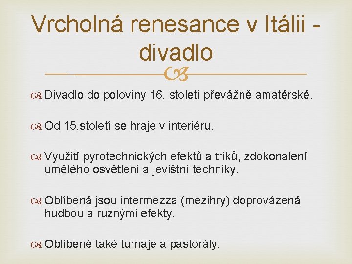 Vrcholná renesance v Itálii - divadlo Divadlo do poloviny 16. století převážně amatérské. Od