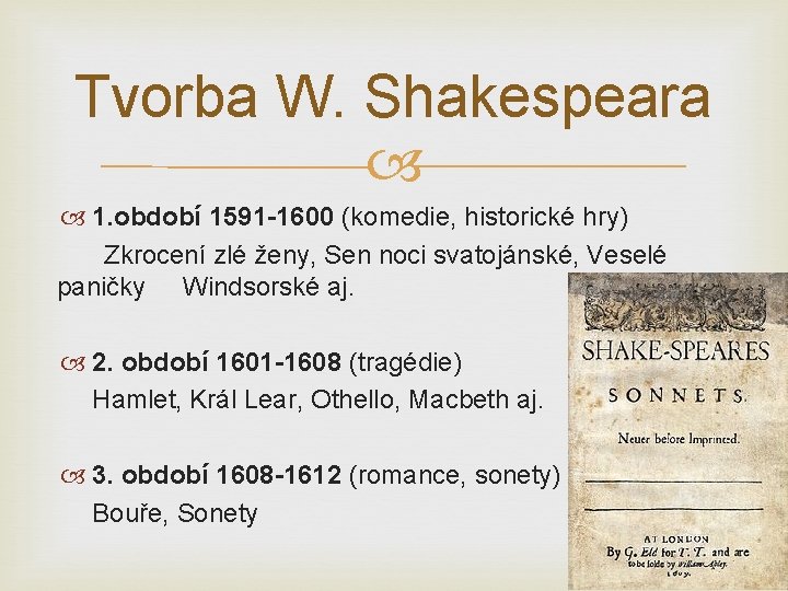 Tvorba W. Shakespeara 1. období 1591 -1600 (komedie, historické hry) Zkrocení zlé ženy, Sen