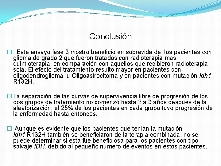 Conclusión � Este ensayo fase 3 mostró beneficio en sobrevida de los pacientes con