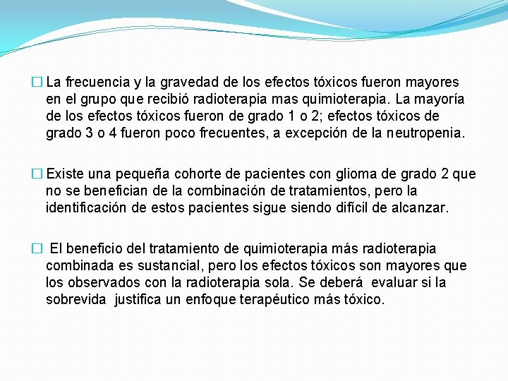 � La frecuencia y la gravedad de los efectos tóxicos fueron mayores en el