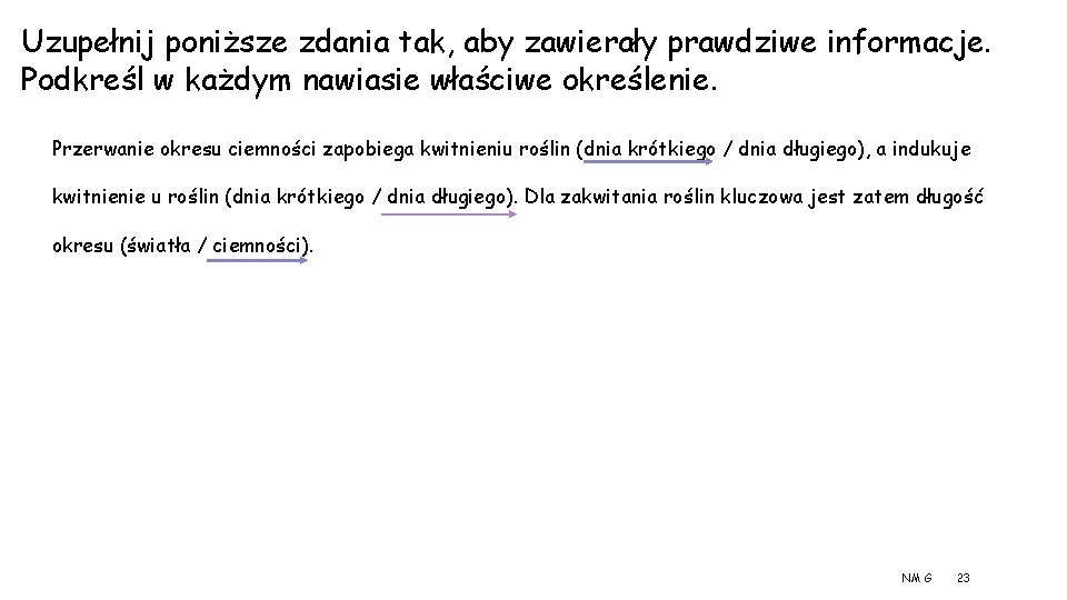 Uzupełnij poniższe zdania tak, aby zawierały prawdziwe informacje. Podkreśl w każdym nawiasie właściwe określenie.