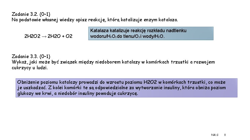 Zadanie 3. 2. (0– 1) Na podstawie własnej wiedzy opisz reakcję, którą katalizuje enzym