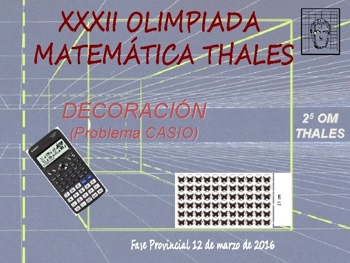 DECORACIÓN (Problema CASIO) 25 OM THALES 