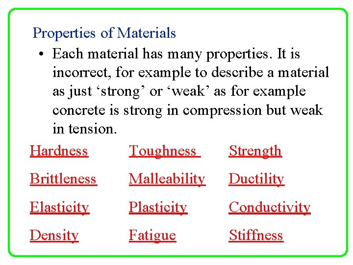 Properties of Materials • Each material has many properties. It is incorrect, for example