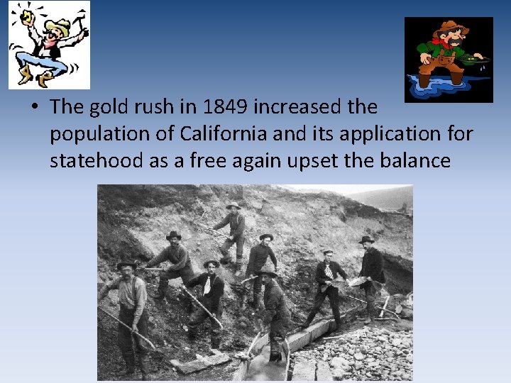  • The gold rush in 1849 increased the population of California and its