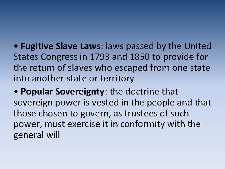  • Fugitive Slave Laws: laws passed by the United States Congress in 1793