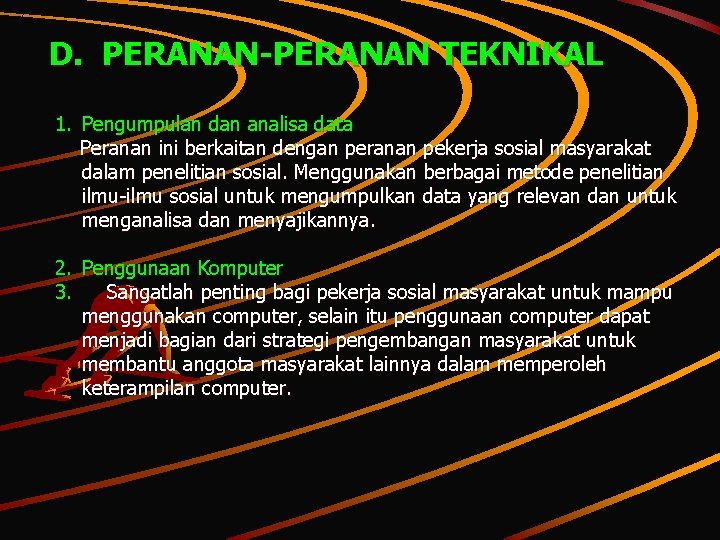 D. PERANAN-PERANAN TEKNIKAL 1. Pengumpulan dan analisa data Peranan ini berkaitan dengan peranan pekerja