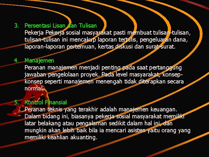 3. Persentasi Lisan dan Tulisan Pekerja sosial masyarakat pasti membuat tulisan-tulisan, tulisan-tulisan ini mencakup