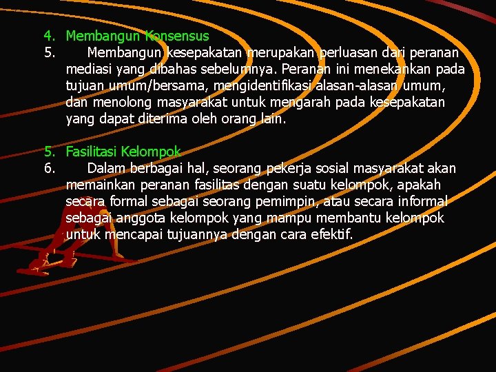 4. Membangun Konsensus 5. Membangun kesepakatan merupakan perluasan dari peranan mediasi yang dibahas sebelumnya.