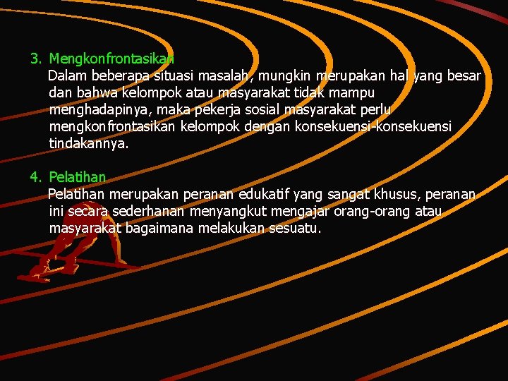 3. Mengkonfrontasikan Dalam beberapa situasi masalah, mungkin merupakan hal yang besar dan bahwa kelompok