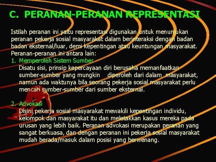 C. PERANAN-PERANAN REPRESENTASI Istilah peranan ini yaitu representasi digunakan untuk menunjukan peranan pekerja sosial