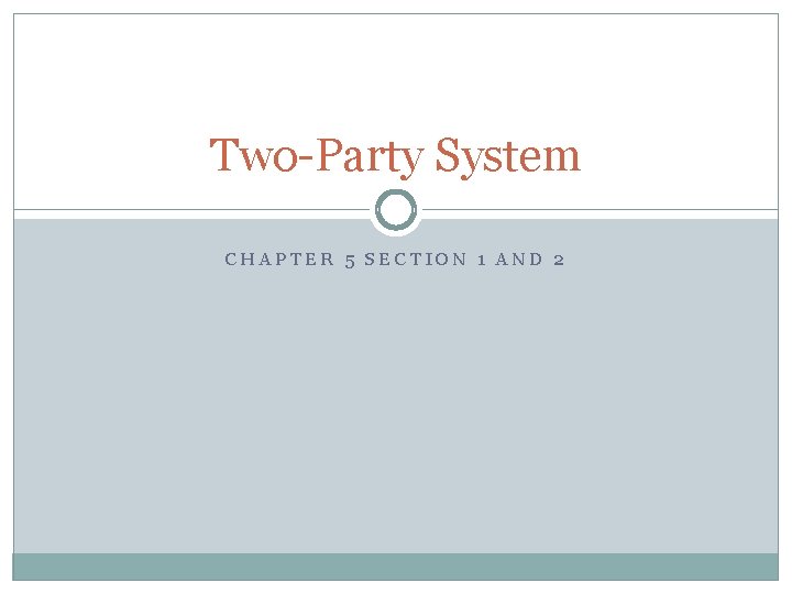 TwoParty System CHAPTER 5 SECTION 1 AND 2