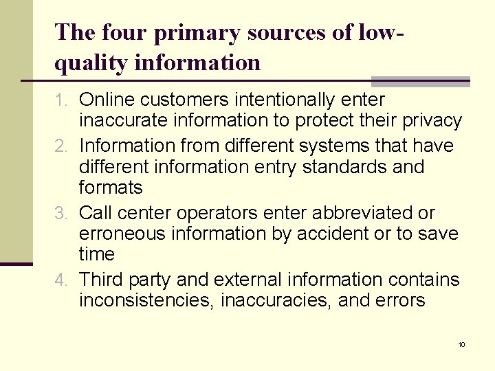 The four primary sources of lowquality information 1. Online customers intentionally enter inaccurate information The four primary sources of lowquality information 1. Online customers intentionally enter inaccurate information