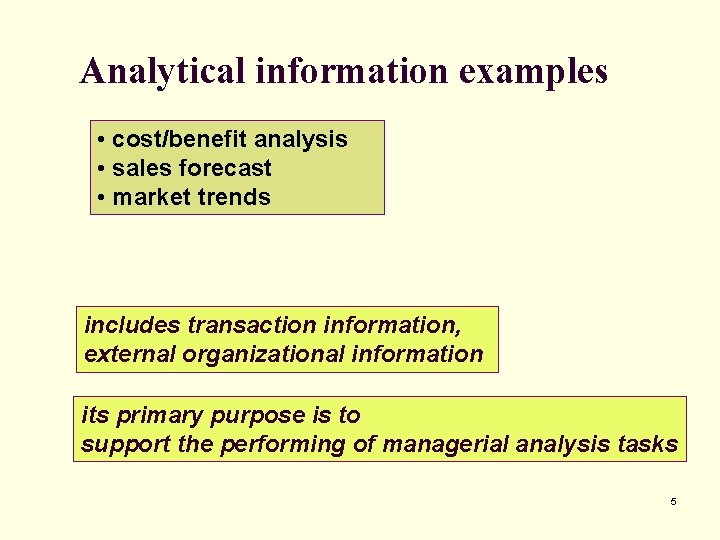 Analytical information examples • cost/benefit analysis • sales forecast • market trends includes transaction Analytical information examples • cost/benefit analysis • sales forecast • market trends includes transaction