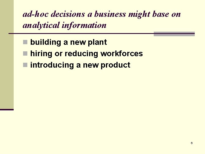 ad-hoc decisions a business might base on analytical information n building a new plant ad-hoc decisions a business might base on analytical information n building a new plant