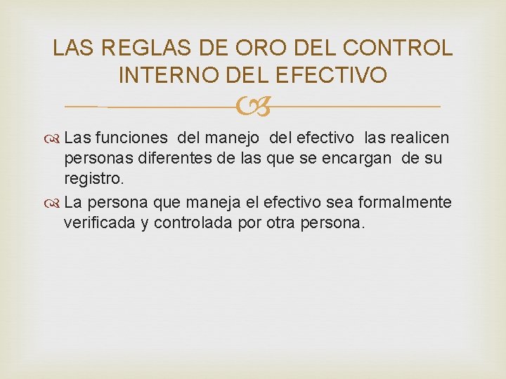 LAS REGLAS DE ORO DEL CONTROL INTERNO DEL EFECTIVO Las funciones del manejo del