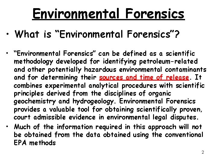 Environmental Forensics • What is “Environmental Forensics”? • “Environmental Forensics” can be defined as