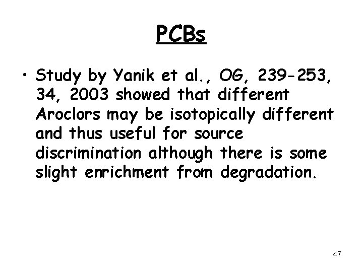 PCBs • Study by Yanik et al. , OG, 239 -253, 34, 2003 showed