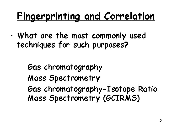 Fingerprinting and Correlation • What are the most commonly used techniques for such purposes?