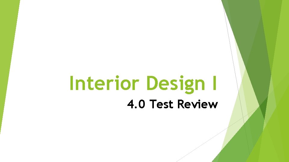 Interior Design I 4. 0 Test Review Interior Design I 4. 0 Test Review