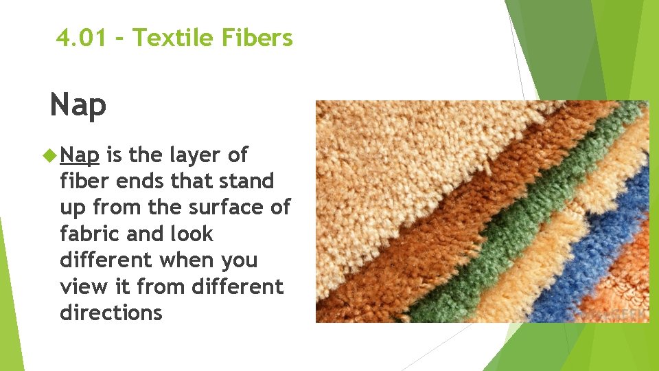 4. 01 – Textile Fibers Nap is the layer of fiber ends that stand 4. 01 – Textile Fibers Nap is the layer of fiber ends that stand